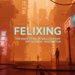 Felixing: The New Era of Intelligent Digital Innovation