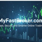 My Fast Broker.com: Fast, Secure, and Smarter Online Trading