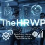 TheHRWP: Redefining Human Resources in the Digital Workplace