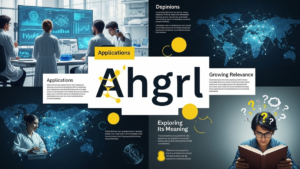 Ahgrl: Exploring Its Meaning, Applications, Growing Relevance